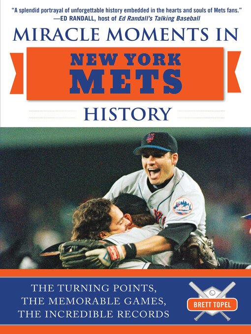 Title details for Miracle Moments in New York Mets History: the Turning Points, the Memorable Games, the Incredible Records by Brett Topel - Wait list